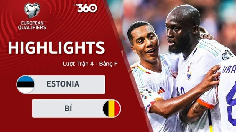 Estonia vs Bỉ, vòng loại Euro 2024