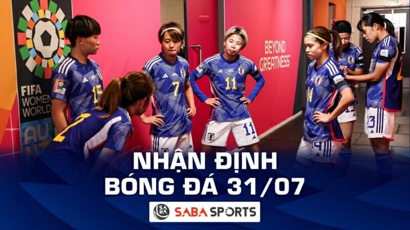 Nhận định bóng đá hôm nay, dự đoán tỷ số ngày 31/07: Bảng đấu khó lường