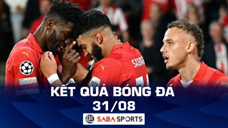 Kết quả bóng đá hôm nay 31/08: League Cup, vòng loại Champions League 