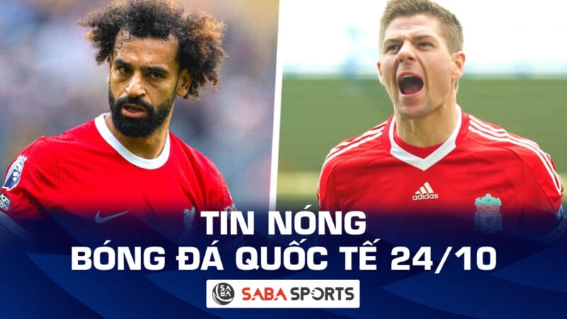 Tin nóng bóng đá quốc tế hôm nay ngày 24/10: Salah vĩ đại hơn Gerrard; Ancelotti không quan tâm đến Siêu kinh điển