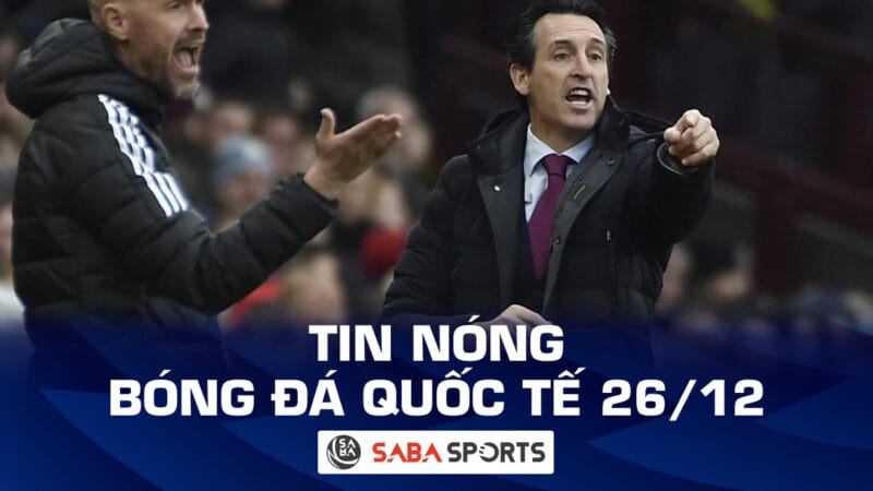 Tin nóng bóng đá quốc tế hôm nay ngày 26/12: Unai Emery cảnh báo Man United; Arsenal lọc lõi hơn trước