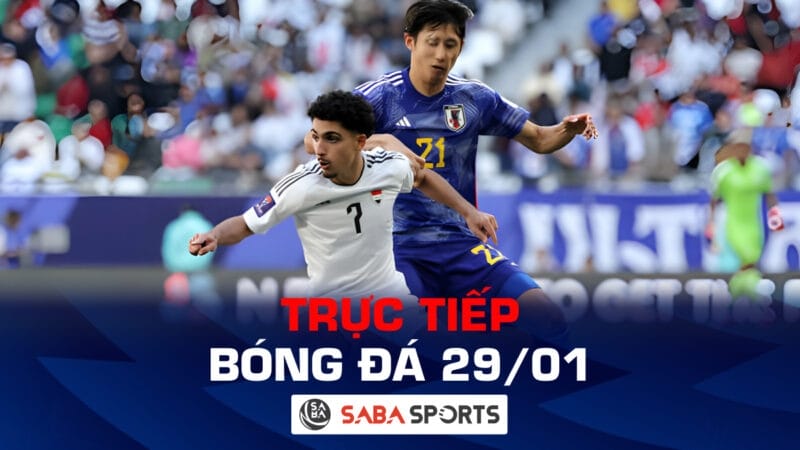 Trực tiếp bóng đá hôm nay ngày 29/01: Nóng bỏng vòng 1/8 Asian Cup