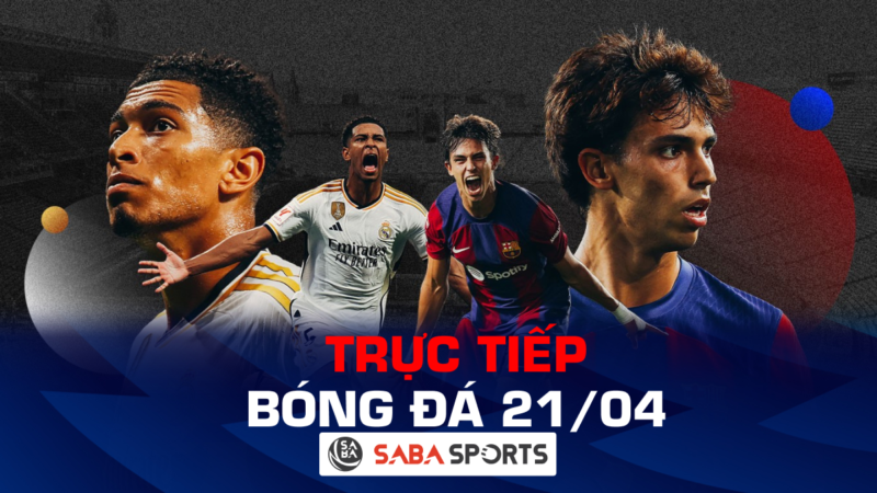 Trực tiếp bóng đá hôm nay ngày 21/04: Siêu kinh điển trở lại, hấp dẫn cuộc đua vô địch Ngoại Hạng Anh
