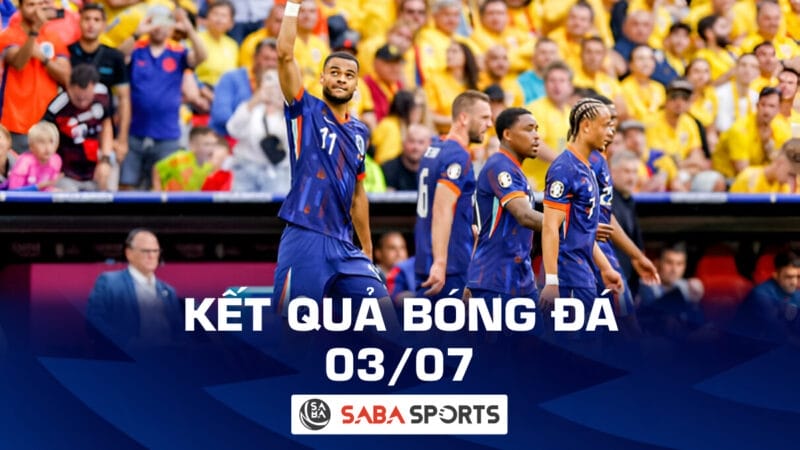 Kết quả bóng đá hôm nay 03/07: Hà Lan đại thắng; Thổ Nhĩ Kỳ đánh bại Áo